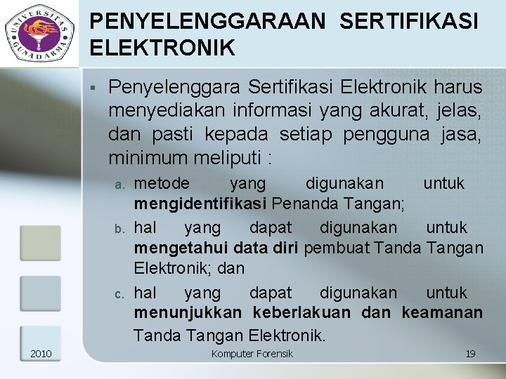 PENYELENGGARAAN SERTIFIKASI ELEKTRONIK § Penyelenggara Sertifikasi Elektronik harus menyediakan informasi yang akurat, jelas, dan