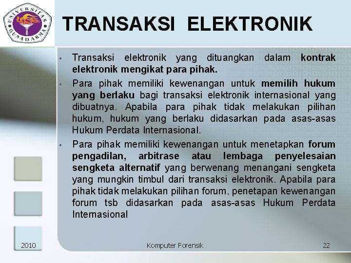 TRANSAKSI ELEKTRONIK • • • 2010 Transaksi elektronik yang dituangkan dalam kontrak elektronik mengikat
