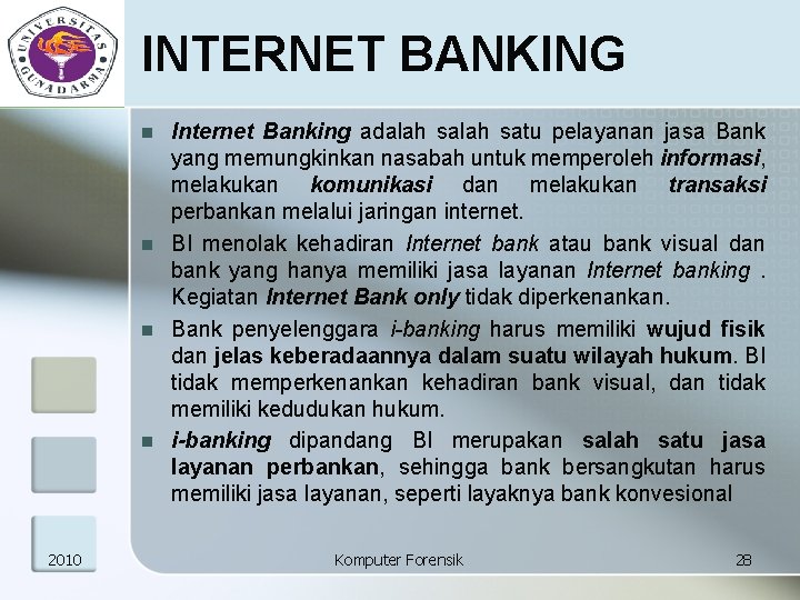 INTERNET BANKING n n 2010 Internet Banking adalah satu pelayanan jasa Bank yang memungkinkan