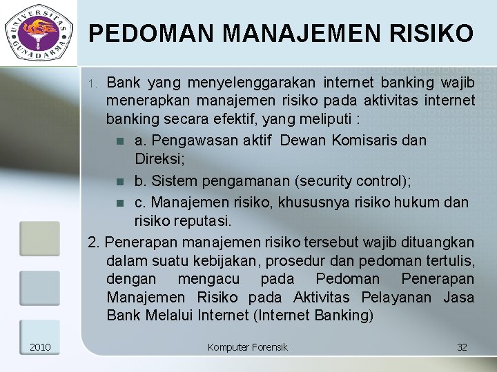 PEDOMAN MANAJEMEN RISIKO Bank yang menyelenggarakan internet banking wajib menerapkan manajemen risiko pada aktivitas