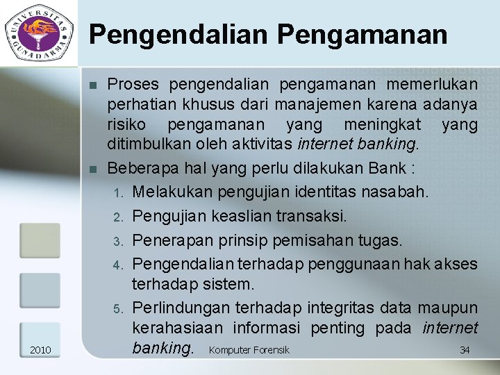 Pengendalian Pengamanan n n 2010 Proses pengendalian pengamanan memerlukan perhatian khusus dari manajemen karena