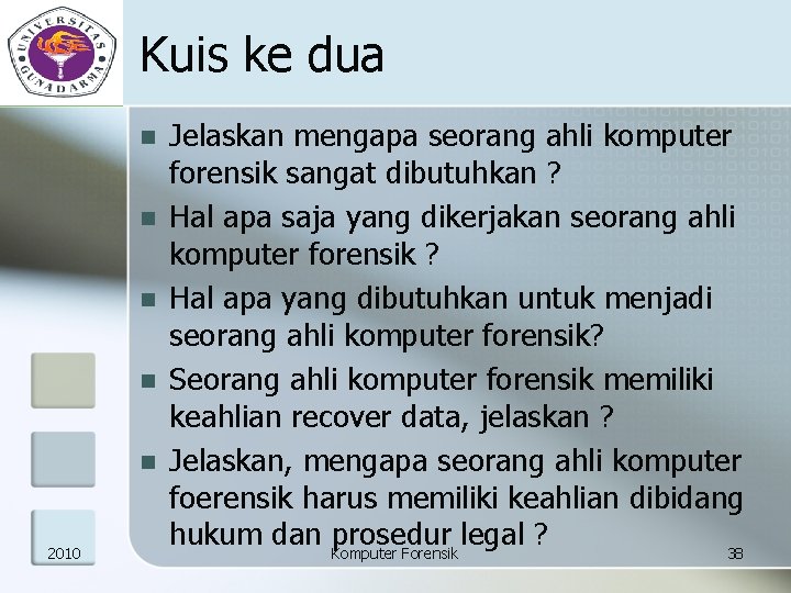 Kuis ke dua n n n 2010 Jelaskan mengapa seorang ahli komputer forensik sangat