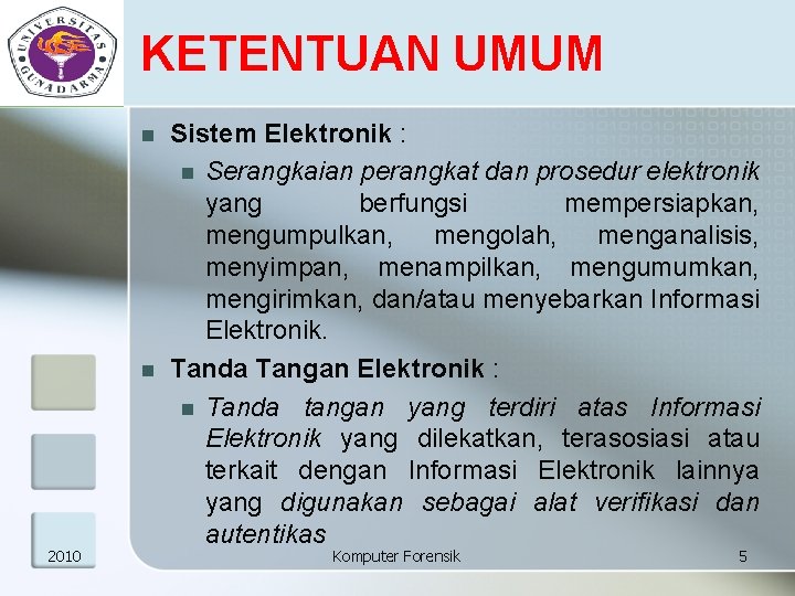 KETENTUAN UMUM n n 2010 Sistem Elektronik : n Serangkaian perangkat dan prosedur elektronik