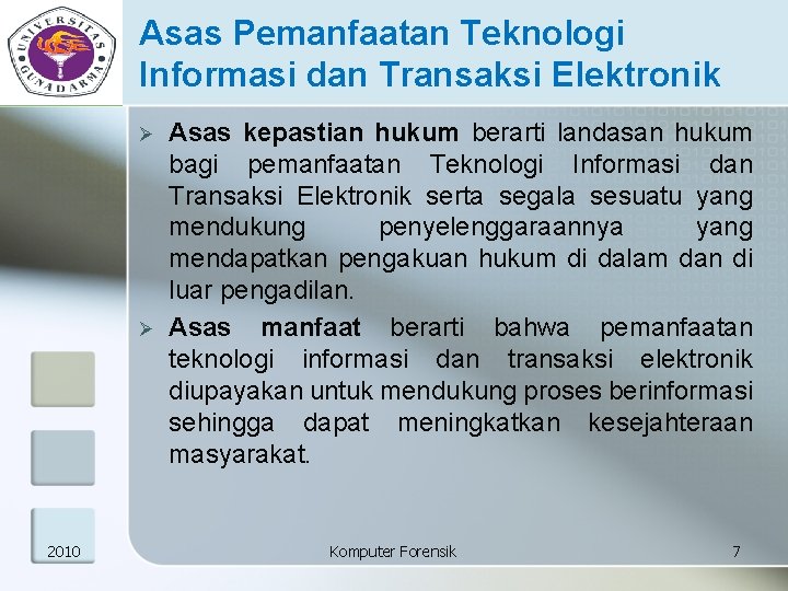 Asas Pemanfaatan Teknologi Informasi dan Transaksi Elektronik Ø Ø 2010 Asas kepastian hukum berarti