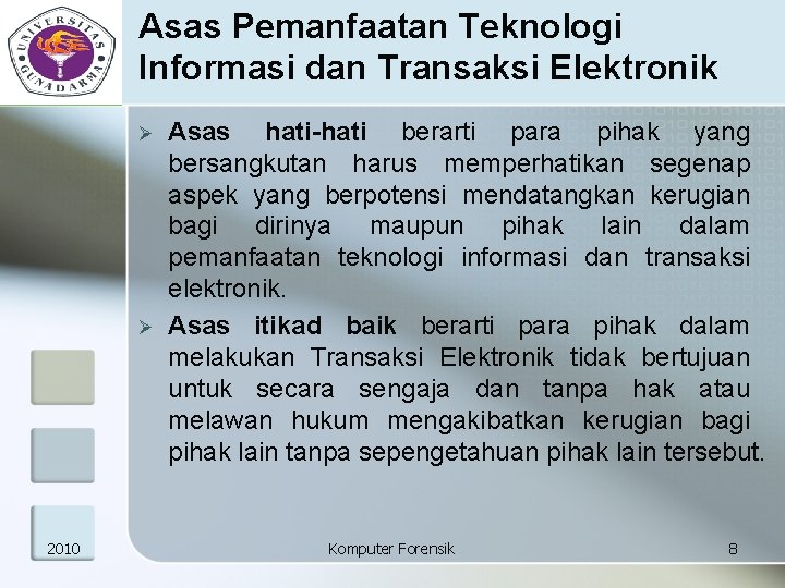 Asas Pemanfaatan Teknologi Informasi dan Transaksi Elektronik Ø Ø 2010 Asas hati berarti para