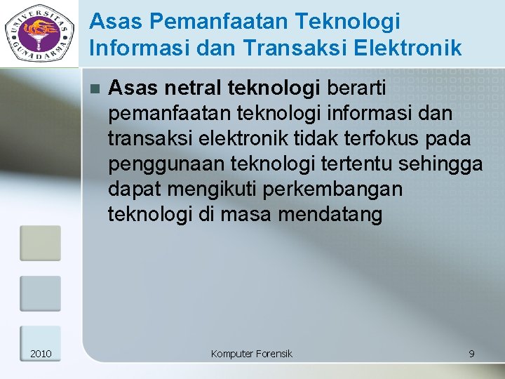 Asas Pemanfaatan Teknologi Informasi dan Transaksi Elektronik n 2010 Asas netral teknologi berarti pemanfaatan