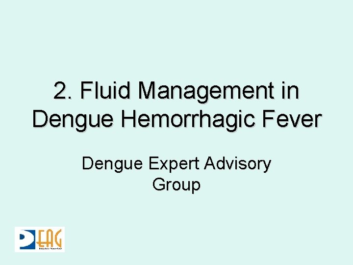 2. Fluid Management in Dengue Hemorrhagic Fever Dengue Expert Advisory Group 