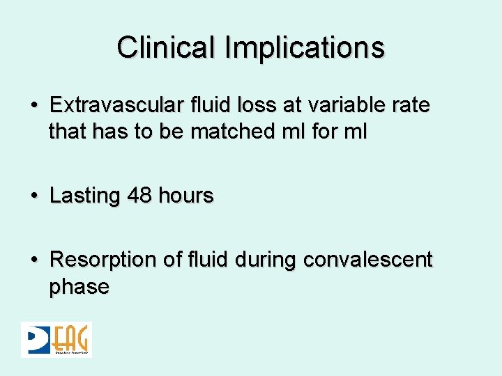 Clinical Implications • Extravascular fluid loss at variable rate that has to be matched