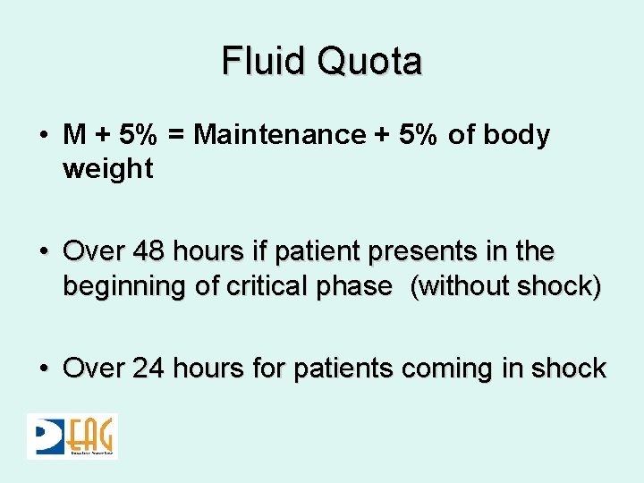 Fluid Quota • M + 5% = Maintenance + 5% of body weight •