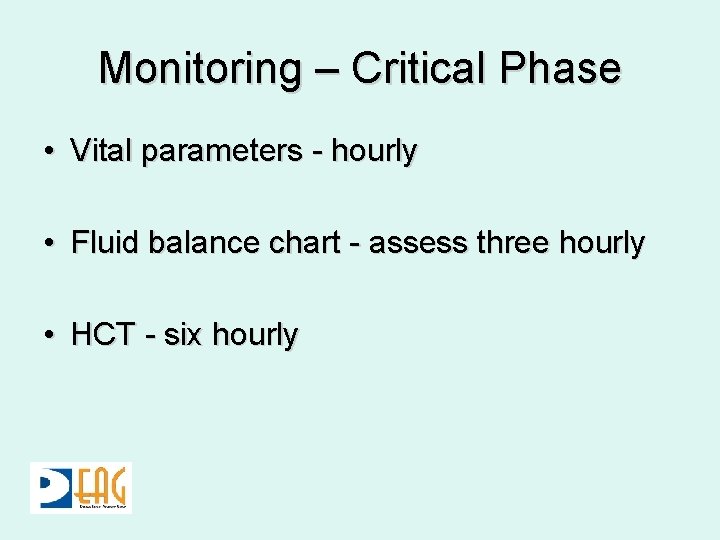 Monitoring – Critical Phase • Vital parameters - hourly • Fluid balance chart -