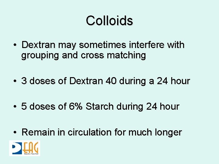 Colloids • Dextran may sometimes interfere with grouping and cross matching • 3 doses
