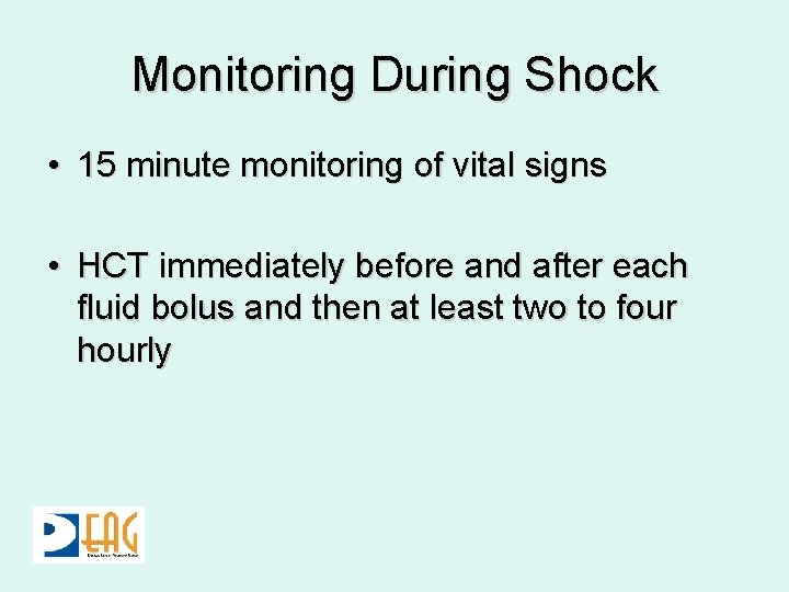 Monitoring During Shock • 15 minute monitoring of vital signs • HCT immediately before