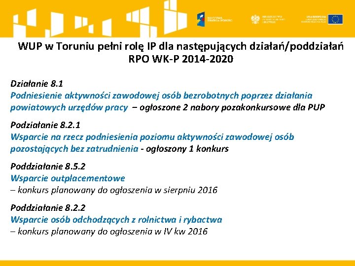 WUP w Toruniu pełni rolę IP dla następujących działań/poddziałań RPO WK-P 2014 -2020 Działanie