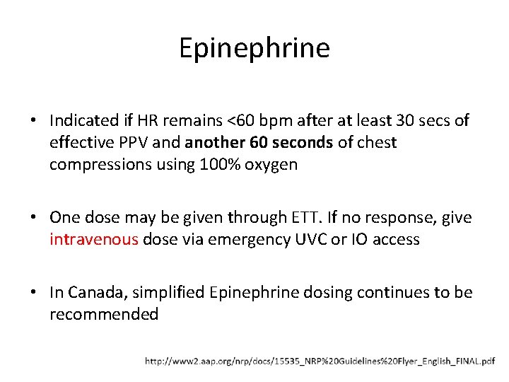 Epinephrine • Indicated if HR remains <60 bpm after at least 30 secs of