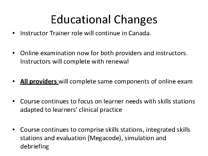 Educational Changes • Instructor Trainer role will continue in Canada. • Online examination now