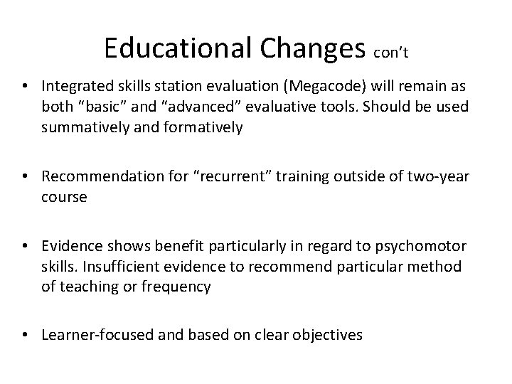 Educational Changes con’t • Integrated skills station evaluation (Megacode) will remain as both “basic”