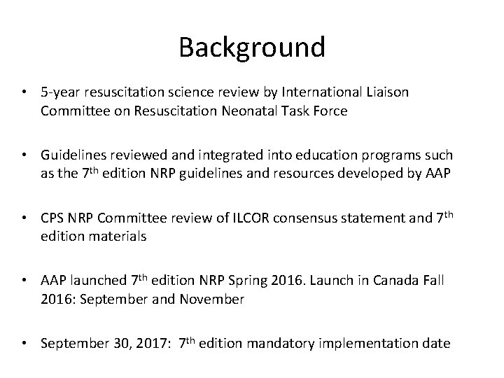 Background • 5 -year resuscitation science review by International Liaison Committee on Resuscitation Neonatal