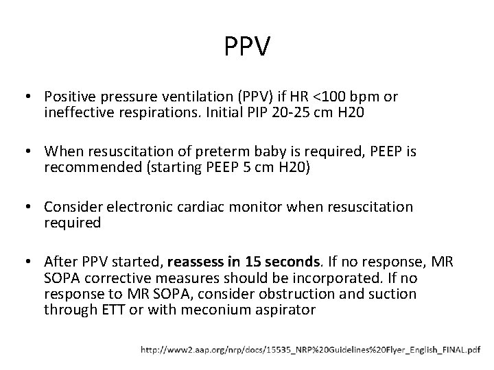 PPV • Positive pressure ventilation (PPV) if HR <100 bpm or ineffective respirations. Initial