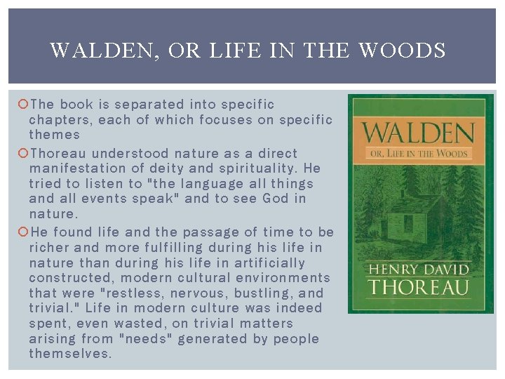 WALDEN, OR LIFE IN THE WOODS The book is separated into specific chapters, each