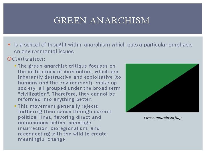 GREEN ANARCHISM § Is a school of thought within anarchism which puts a particular