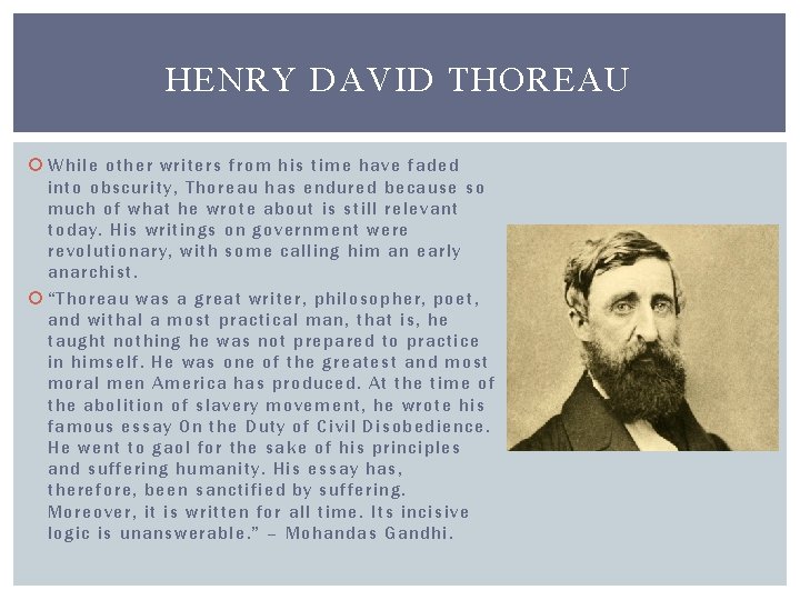 HENRY DAVID THOREAU While other writers from his time have faded into obscurity, Thoreau