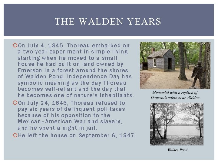 THE WALDEN YEARS On July 4, 1845, Thoreau embarked on a two-year experiment in