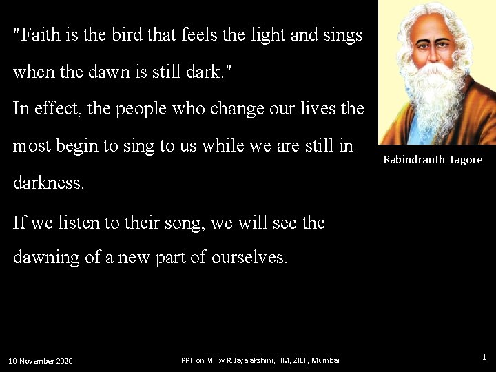 "Faith is the bird that feels the light and sings when the dawn is