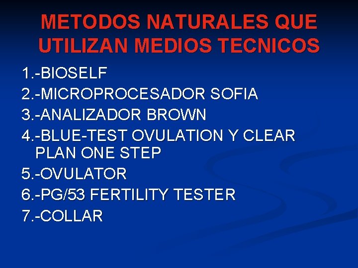 METODOS NATURALES QUE UTILIZAN MEDIOS TECNICOS 1. -BIOSELF 2. -MICROPROCESADOR SOFIA 3. -ANALIZADOR BROWN