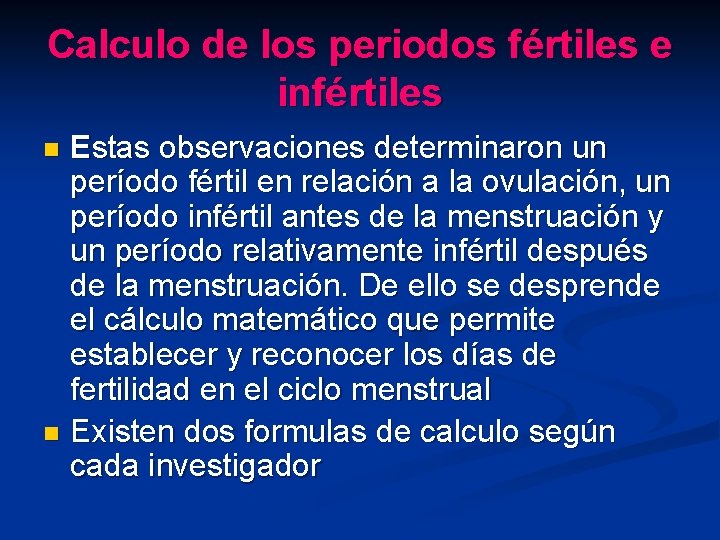 Calculo de los periodos fértiles e infértiles Estas observaciones determinaron un período fértil en