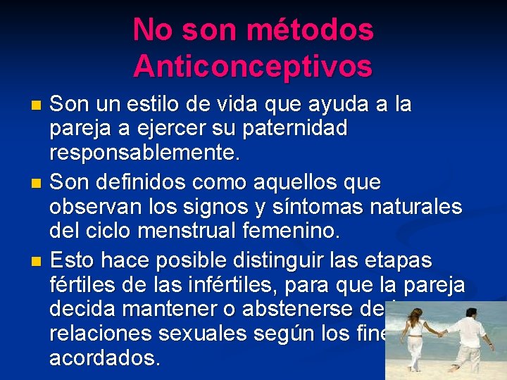 No son métodos Anticonceptivos Son un estilo de vida que ayuda a la pareja