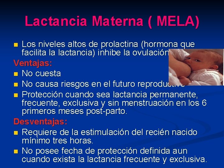 Lactancia Materna ( MELA) Los niveles altos de prolactina (hormona que facilita la lactancia)