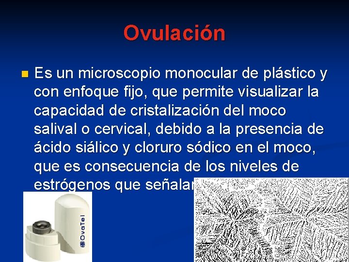Ovulación n Es un microscopio monocular de plástico y con enfoque fijo, que permite