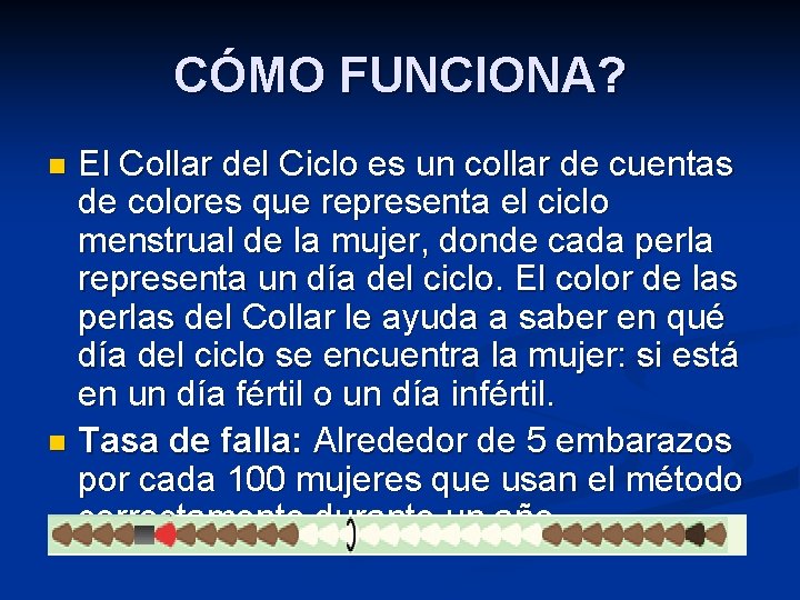 CÓMO FUNCIONA? El Collar del Ciclo es un collar de cuentas de colores que