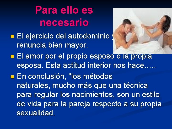 Para ello es necesario El ejercicio del autodominio y renuncia bien mayor. n El