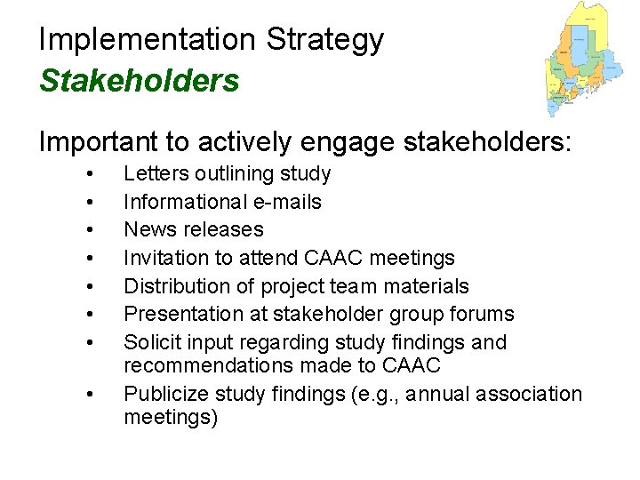 Implementation Strategy Stakeholders Important to actively engage stakeholders: • • Letters outlining study Informational