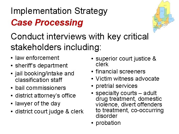 Implementation Strategy Case Processing Conduct interviews with key critical stakeholders including: • law enforcement