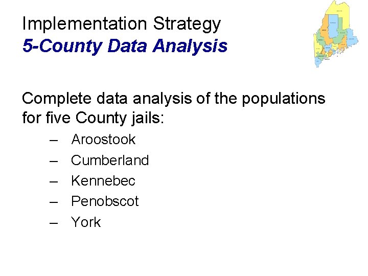 Implementation Strategy 5 -County Data Analysis Complete data analysis of the populations for five