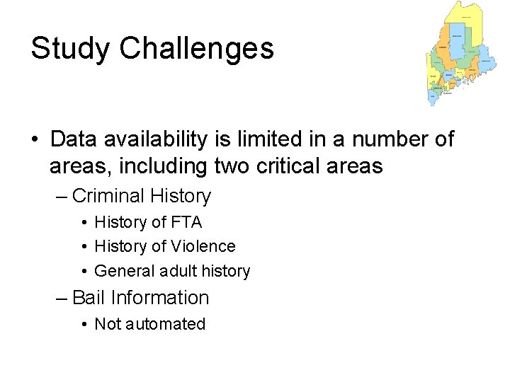 Study Challenges • Data availability is limited in a number of areas, including two