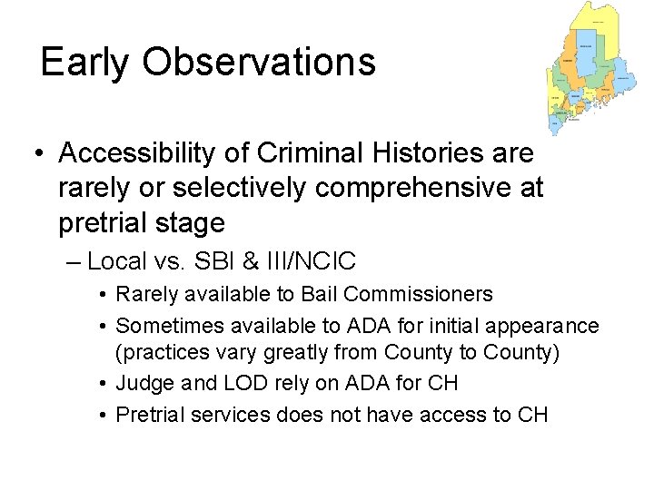 Early Observations • Accessibility of Criminal Histories are rarely or selectively comprehensive at pretrial