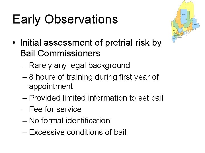 Early Observations • Initial assessment of pretrial risk by Bail Commissioners – Rarely any