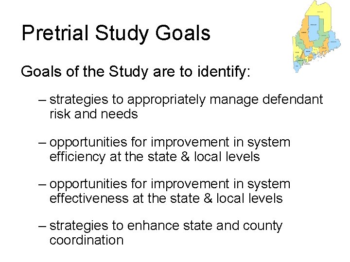 Pretrial Study Goals of the Study are to identify: – strategies to appropriately manage