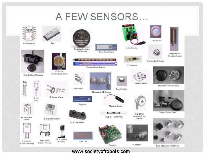 A FEW SENSORS… www. societyofrobots. com 