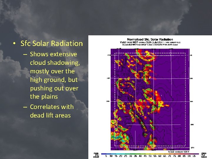  • Sfc Solar Radiation – Shows extensive cloud shadowing, mostly over the high