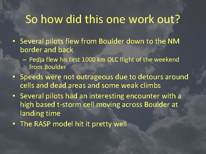 So how did this one work out? • Several pilots flew from Boulder down