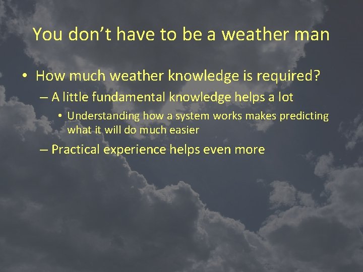 You don’t have to be a weather man • How much weather knowledge is