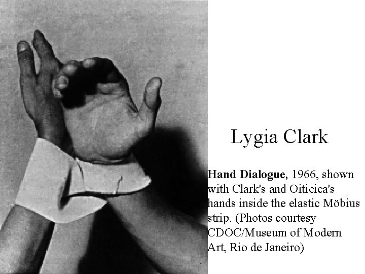 Lygia Clark Hand Dialogue, 1966, shown with Clark's and Oiticica's hands inside the elastic