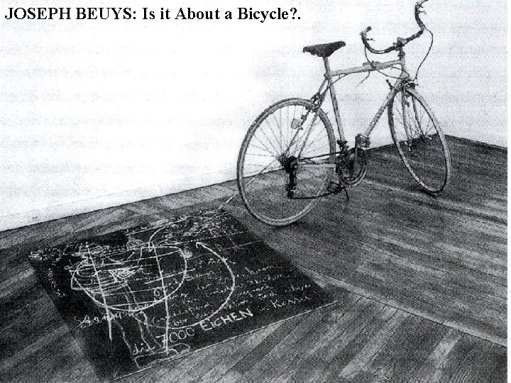 JOSEPH BEUYS: Is it About a Bicycle? . 