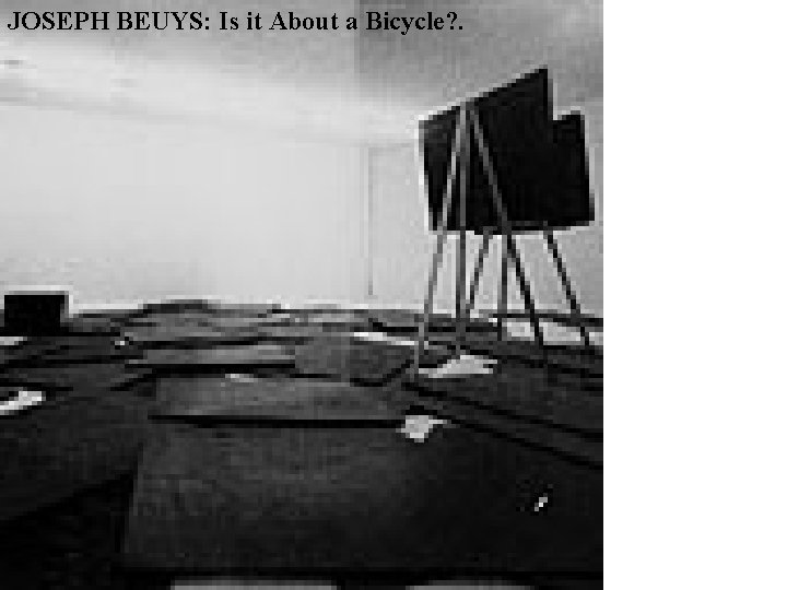 JOSEPH BEUYS: Is it About a Bicycle? . 