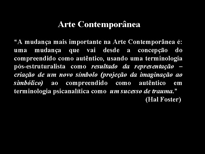 Arte Contemporânea “A mudança mais importante na Arte Contemporânea é: uma mudança que vai