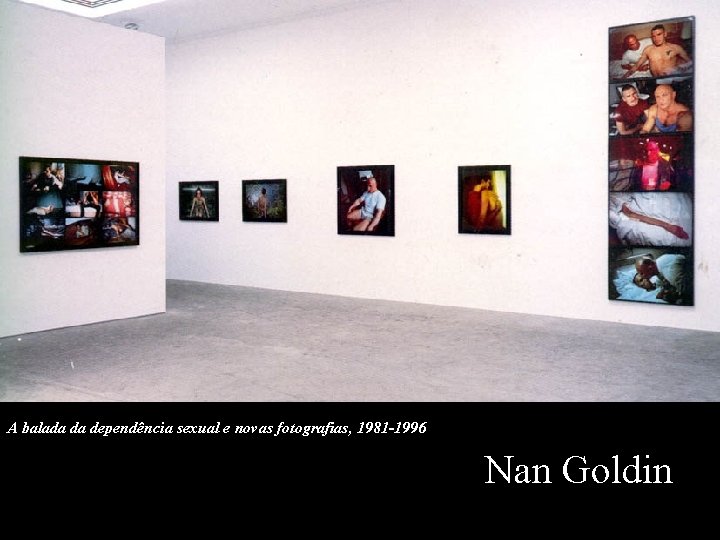 A balada da dependência sexual e novas fotografias, 1981 -1996 Nan Goldin 